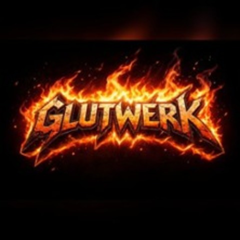 Glutwerk - Live 26/27 - Berlin - 01.05.2026 20:00