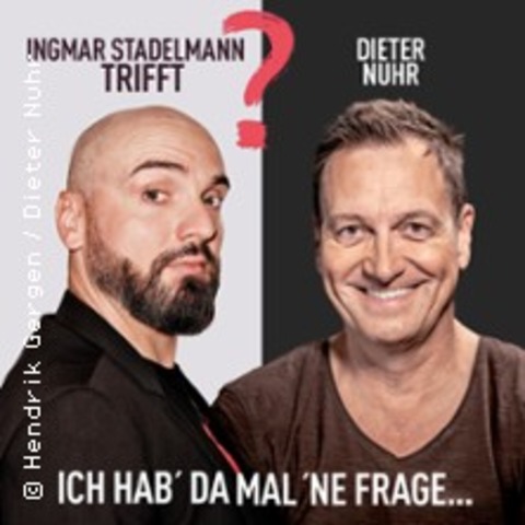 Ingmar Stadelmann trifft Dieter Nuhr: Ich hab' da mal 'ne Frage - Berlin - 10.11.2026 20:00