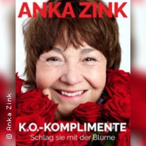Anka Zink - K.O.-Komplimente - Schlag sie mit der Blume - BORGHOLZHAUSEN - 27.06.2026 19:30
