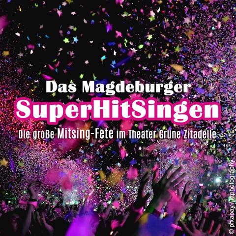 Das Magdeburger SuperHitSingen - Die gro�e Mitsing-Fete (Stehkonzert) - Magdeburg - 02.10.2026 20:00