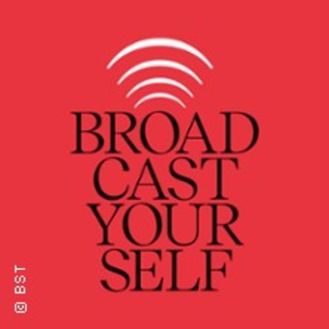 Broadcast Yourself - Karlsruhe - 24.04.2026 19:30
