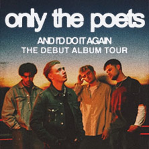 Only The Poets - And I'd Do It Again Tour 2026 - Stuttgart - 21.04.2026 19:30