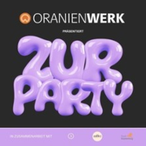 Zur Party? Zur Party! - ORANIENBURG - 18.04.2026 20:00