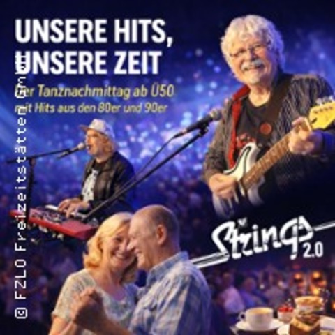 Unsere Hits, unsere Zeit - Der Tanznachmittag ab �50 - Die Strings 2.0 - LIMBACH-OBERFROHNA - 30.05.2026 14:00