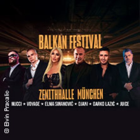 Balkan Festival - Djani, Darko Lazic, Voyage, Nucci, Juice, Elma Sinanovic - M�nchen - 09.05.2026 20:30