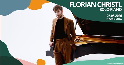 Florian Christl - Solo Piano - HAMBURG - 26.08.2026 19:30