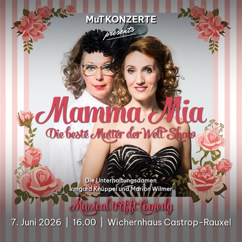 MAMMA MIA - DIE BESTE MUTTER DER WELT SHOW - Castrop-Rauxel - 07.06.2026 16:00