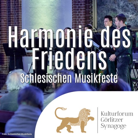 Schlesische Musikfeste: Harmonie des Friedens - G�rlitz - 17.05.2026 18:00