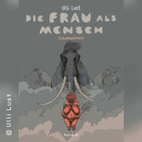 Ulli Lust - Die Frau als Mensch: Band 2 - BERLIN - 15.03.2026 18:00