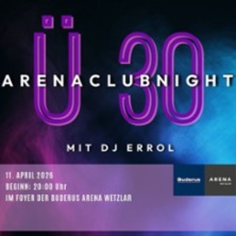 ArenaClubNight mit DJ Errol - Wetzlar - 11.04.2026 20:00