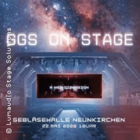 GGS on Stage - Neue Dimensionen - NEUNKIRCHEN/ SAAR - 29.05.2026 18:30