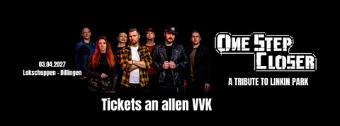 ONE STEP CLOSER A Tribute To Linkin Park - Chester meets Emily - FROM 2000 to ZERO! - Dillingen/Saar - 03.04.2027 20:00