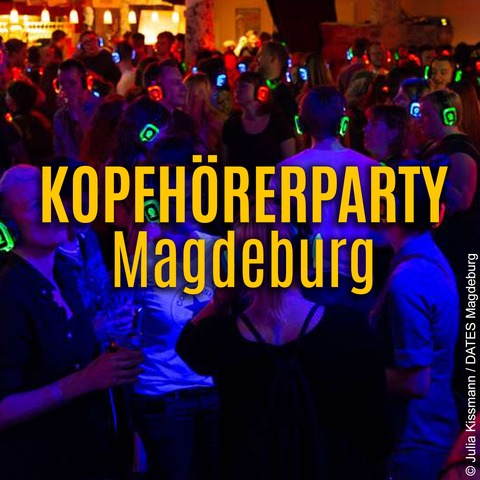 Kopfh�rerparty Magdeburg - Die Party auf 3 Floors in einem Raum... - Magdeburg - 14.11.2026 23:00