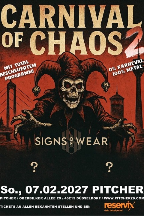 CARNIVAL OF CHAOS VOL. II - SIGNS OF WEAR + tba + tba - D�sseldorf - 07.02.2027 16:00