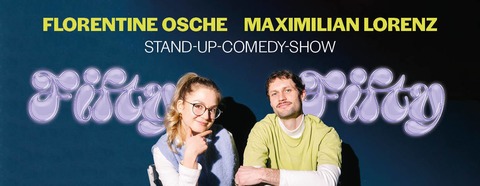 Florentine Osche & Maximilian Lorenz - Fifty / Fifty - Freiburg - 26.11.2026 20:00