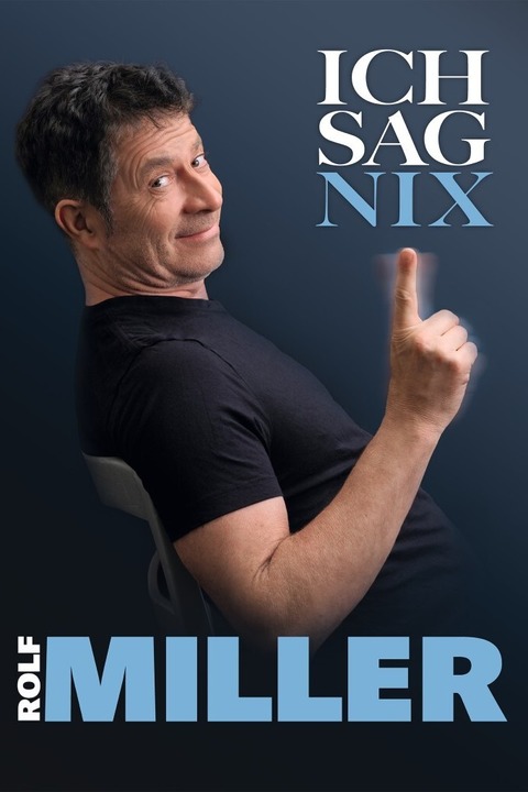 Rolf Miller - Ich Sag Nix - Grafenrheinfeld - 24.10.2026 19:30