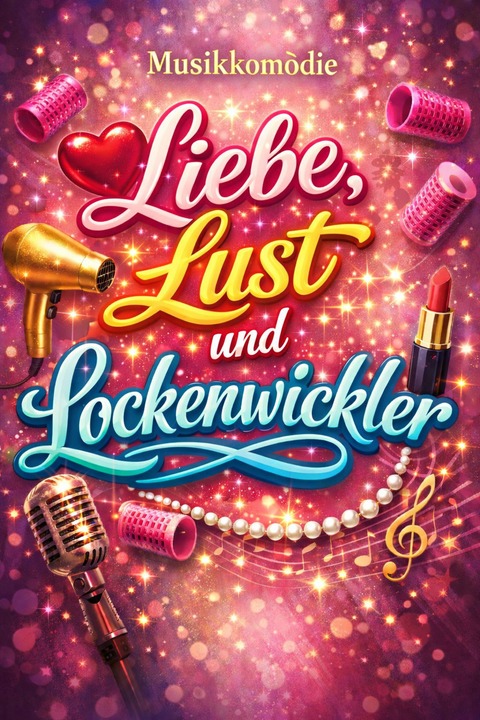 Liebe, Lust & Lockenwickler - Deidesheim - 23.07.2026 19:30