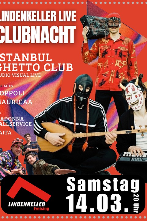LINDENKELLER LIVE CLUBNACHT - ISTANBUL GHETTO CLUB - Freising - 14.03.2026 20:00