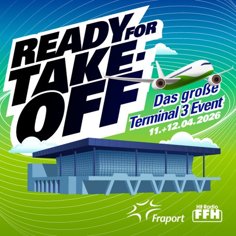 Ready for Take-Off - Das gro�e Terminal 3 Event - Frankfurt am Main - 12.04.2026 10:00