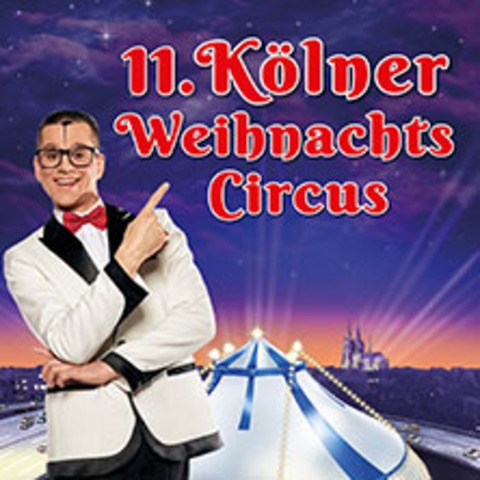 11. K�lner Weihnachtscircus - K�LN-DEUTZ - 27.11.2026 19:30