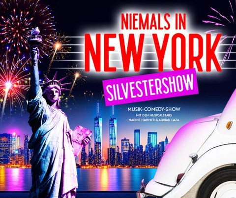 „Niemals in New York“ - Silvester-Musik-Kom�die - Silvester mal anders? - Torgau - 31.12.2026 17:30