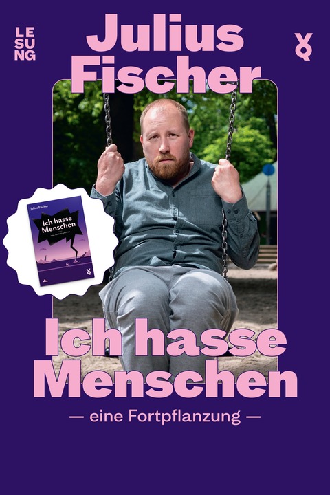 Julius Fischer - Ich hasse Menschen. Eine Fortpflanzung - Weinb�hla - 23.10.2026 20:00