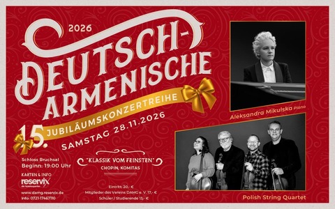 15. Deutsch-Armenische Jubil�umskonzertreihe - „Klassik vom Feinsten“ - Bruchsal - 28.11.2026 19:00