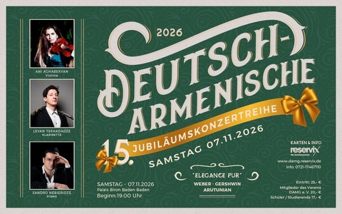 15. Deutsch-Armenische Jubil�umskonzertreihe - „Elegance pur“ - Baden-Baden - 07.11.2026 19:00