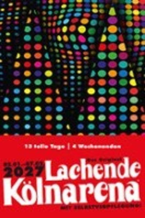 Lachende K�lnarena 2027 - K�ln - 15.01.2027 18:30