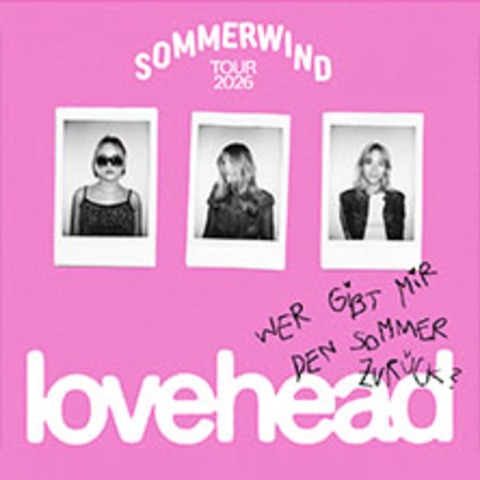 lovehead - Sommerwind Tour 2026 - D�SSELDORF - 19.09.2026 20:00