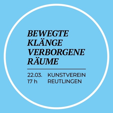Bewegte Kl�nge - Verborgene R�ume - Romantische Chormusik - Franz�sische Chansons - Reutlingen - 22.03.2026 17:00