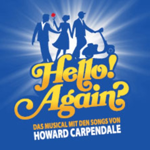 Hello! Again? - Das Musical mit den Songs von Howard Carpendale - M�NCHEN - 11.03.2027 19:30