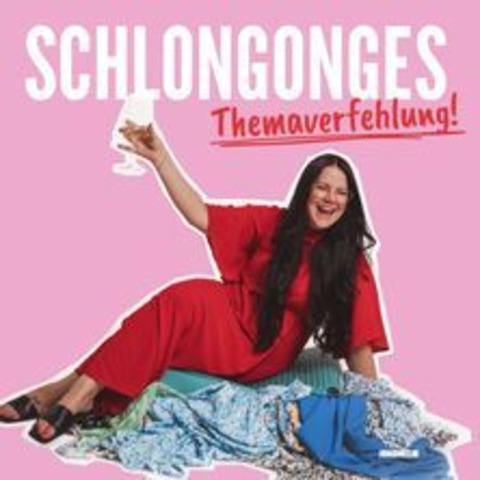 Schlongonges - Themaverfehlung - Tourfinale - Kleinostheim - 13.12.2026 19:00