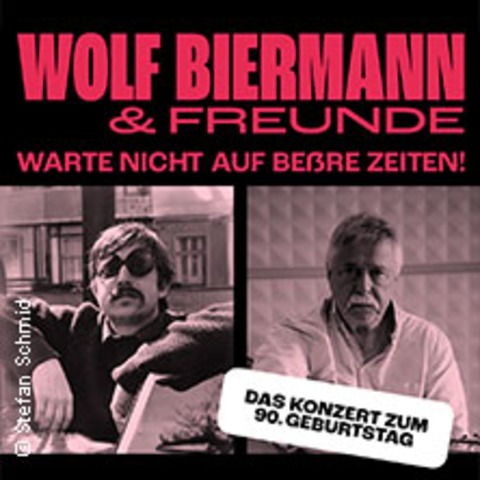 Wolf Biermann & Freunde - Warte nicht auf be�re Zeiten! - Hamburg - 03.11.2026 20:00