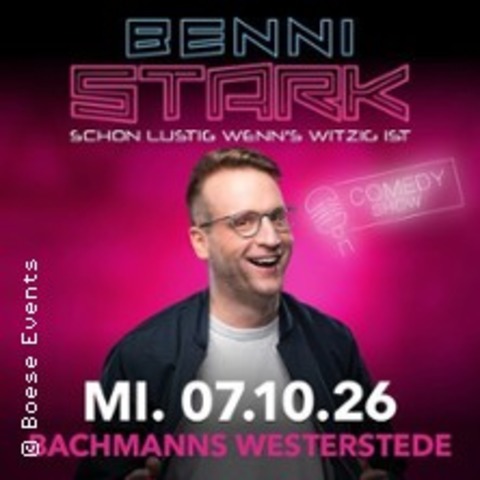 Benni Stark Comedy Show - Schon lustig wenn’s witzig ist - WESTERSTEDE - 07.10.2026 20:00