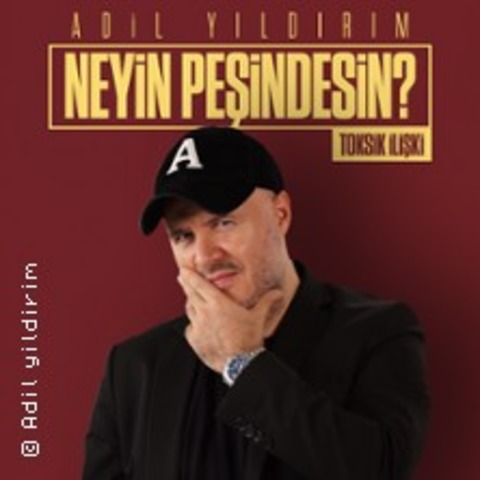 Adil Yildirim - (Toksik İlişki) Neyin Peşindesin? - Stuttgart - 07.04.2026 20:00