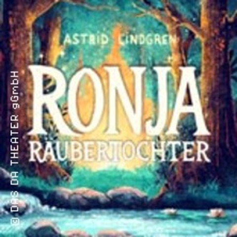 Ronja R�ubertochter - DAS DA THEATER Aachen - W�RSELEN (BEI AACHEN) - 05.07.2026 15:30