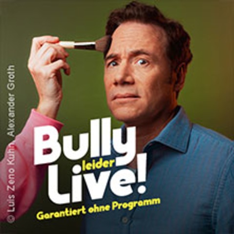 Bully leider live! - Garantiert ohne Programm - M�nchen - 10.09.2026 20:00