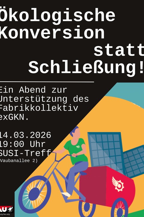 �kologische Konversion statt Schlie�ung- ein Abend zur Unterst�tzung des Fabrikkollektivs exGKN - Freiburg - 14.03.2026 19:00
