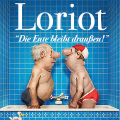 Loriot - Die Ente bleibt drau�en - Stuttgart - 04.04.2027 14:00