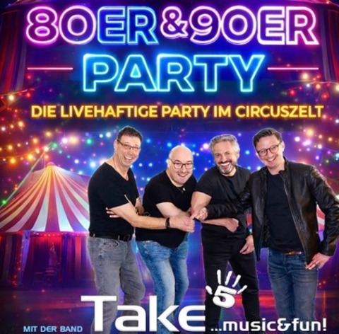 80er / 90er Party - ...die livehaftige Party im Circuszelt - Gelsenkirchen - 22.08.2026 18:30
