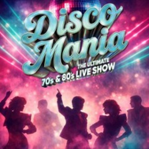 Disco Mania - The Ultimate 70�s & 80�s Live Show - N�RNBERG - 14.08.2026 19:30