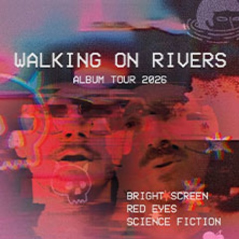 Walking on Rivers - Bright Screen, Red Eyes, Science Fiction Tour - K�LN - 22.10.2026 20:00
