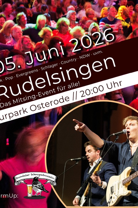 1. Osteroder Rudelsingen - mit dem Team Br�ker - Warm Up: Borntaler Schnapsdrosseln - Osterode am Harz - 05.06.2026 20:00