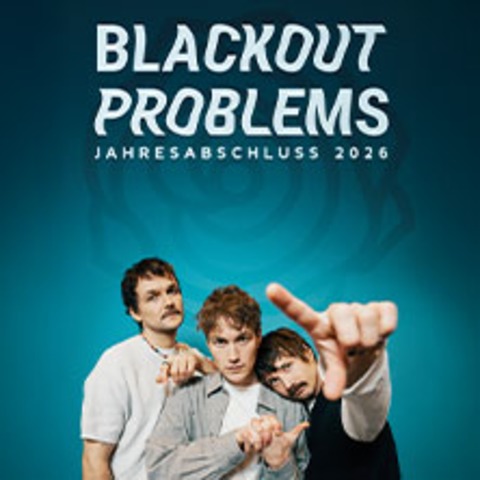 Blackout Problems - Jahresabschluss 2026 - M�NCHEN - 19.12.2026 20:00