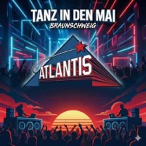 Tanz in den Mai - Die gr��te Atlantisparty in Braunschweig - BRAUNSCHWEIG - 30.04.2026 21:00