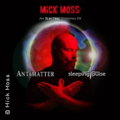 Mick Moss - Antimatter, Sleeping Pulse - HAMBURG - 06.09.2026 18:30