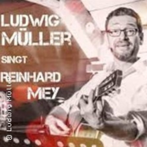 Reinhard Mey Abend - Ludwig M�ller singt Reinhard Mey - Zeulenroda-Triebes - 05.03.2027 20:00