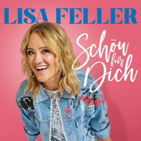Lisa Feller - Sch�n f�r dich! - Aurich - 08.05.2027 20:00