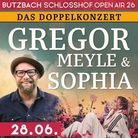 GREGOR MEYLE & SOPHIA - Das Doppelkonzert - Butzbach - 28.06.2026 19:00